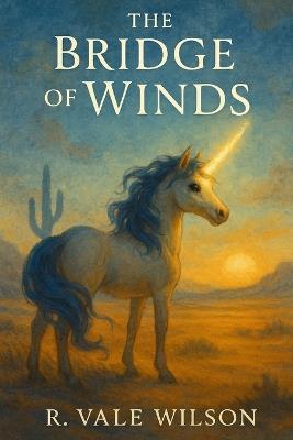 The Bridge of Winds: Songs of the World River - Book 2 - R Vale Wilson - cover