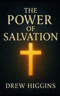 The Power of Salvation - Drew Higgins - cover