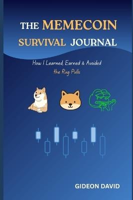The Memecoin Survival Journal: How I Learned, Earned & Avoided the Rug Pulls - Gideon David - cover