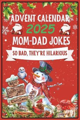 Advent Calendar 2025: Mom-Dad Jokes: 24 Days of Festive Fun for Adults, Family-Friendly Humor, Great Gift for Men and Women - Mj-A A - cover