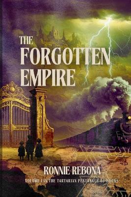 The Forgotten Empire: Origins, Architecture, and the Evidence of a Hidden Past - Ronnie Rebona - cover