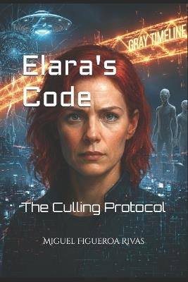 Elara's Code: The Culling Protocol - Miguel Figueroa Rivas - cover