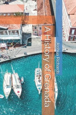 A History of Grenada - Joshua Richards - cover