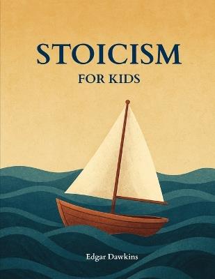 Stoicism for Kids - Edgar Dawkins - cover