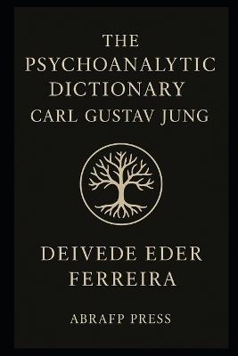 The Psychoanalytic Dictionary: Carl Gustav Jung - Deivede Ferreira - cover