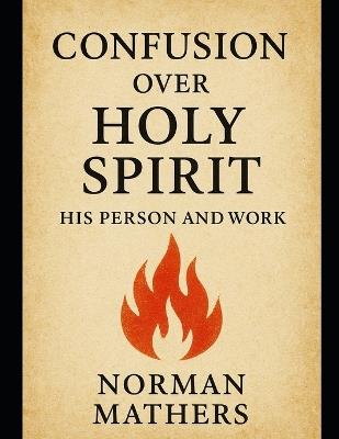 Confusion Over Holy Spirit Person and Work - Norman Mathers - cover