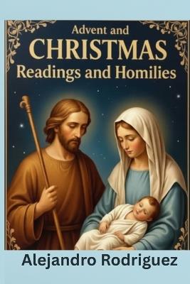 Advent and Christmas: Readings, Homilies and Reflections (Year A) - Alejandro Rodriguez - cover
