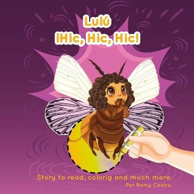 Lulú ¡Hic, hic, hic!: A Funny and Inspiring Firefly Adventure About Facing Fears with Bravery - Romy Elena Castro - cover