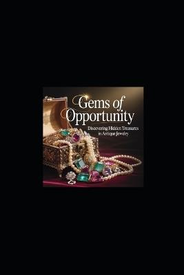 Gems of Opportunity: Discovering Hidden Treasure in Antique Jewelry - Morgan Winters - cover