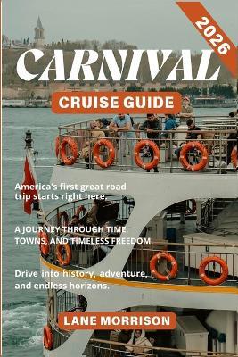 Carnival Cruise Guide 2026: Explore Top Caribbean, Bahamas, and Alaska Voyages with Insider Itineraries, Port Highlights, Cruise Tips, and Best Stays Before and After Sailing - Lane Morrison - cover