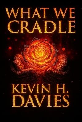 What We Cradle - Kevin H Davies - cover