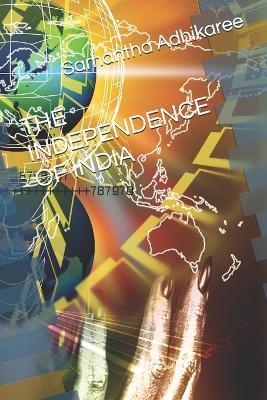 The Independence of India - Samantha Adhikaree - cover