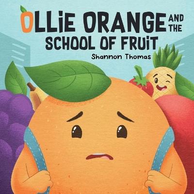 Ollie Orange and the School of Fruit - Shannon Thomas - cover