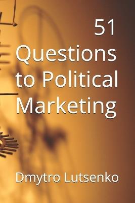 51 questions to Political Marketing - Dmytro Lutsenko - cover