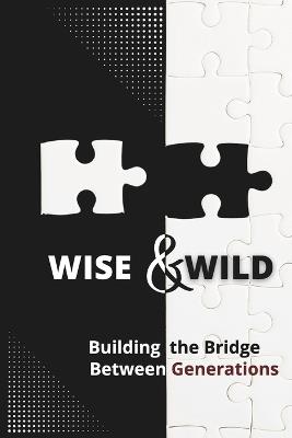 Wise & Wild: A Funny Dictionary to Bridge the Generation Gap and Understand Family Slang A Humorous Guide for Grandparents, Parents, and Young Adults - Pothooks And Hangers Publishing - cover