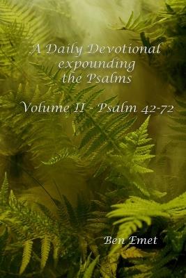 A Daily Devotional Expounding the Psalms Volume II - Ben Emet - cover