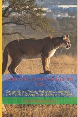Chronicles of Google I/O 2025: Compendium of Voices, Reflections, Learnings, and Trends in Google Technologies and Services - Jonathan Lalou - cover