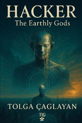 Hacker the Earthly Gods - Tolga Çaglayan - cover