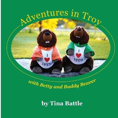 Adventures In Troy with Betty and Buddy Beaver - Tina Battle - cover
