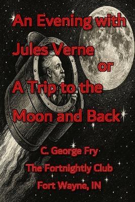 An Evening with Jules Verne or A Trip to the Moon and Back - C George Fry - cover