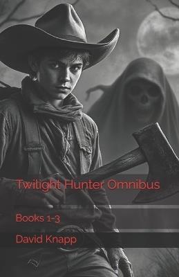 Twilight Hunter Omnibus: Vol. One - David Knapp - cover