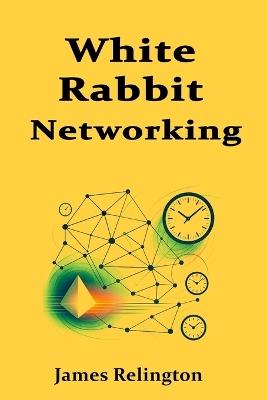 White Rabbit Networking: Sub-Nanosecond Ethernet Time Distribution - James Relington - cover