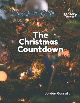 The Christmas Countdown: A Sensory Story Advent - Jordan Garratt - cover