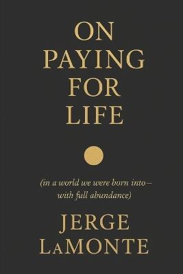 On Paying for Life - Jerge LaMonte - cover