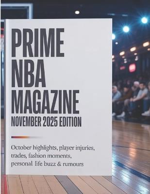 Prime NBA Magazine November 2025 Edition: October highlights, player injuries, trades, fashion moments, personal life buzz & rumours - Deep - cover