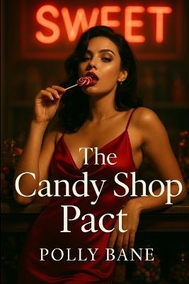The Candy Shop Pact: A Sweet DDLG Regression Romance: Diaper Humiliation, Foot Fetish, Food Play, and Sensory Overload - Polly Bane - cover