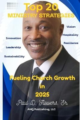 Top 20 Ministry Strategies Fueling Church Growth in 2025 - Paul D Flowers - cover