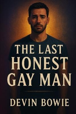 The Last Honest Gay Man - Devin Bowie - cover