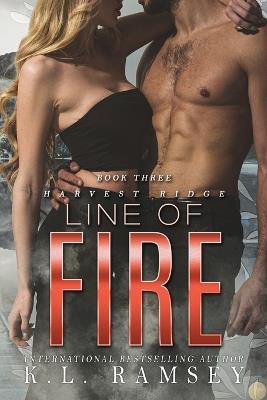 Line of Fire: Surprise Baby, Friends to Lovers, Sexy Firefighter, Military Past - K L Ramsey - cover