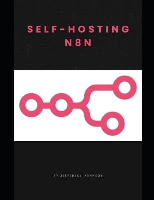 Self-Hosting n8n - Jefferson Kennedy - cover