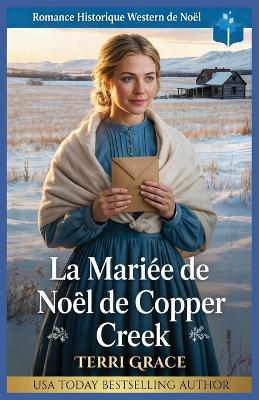 La Mariée de Noël de Copper Creek: Romance Historique Western de Noël - Terri Grace - cover