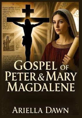 Gospel of Peter & Mary Magdalene: Early Church Fathers' Responses, Peter Lombard Influence & The Book of Giants' Forgotten Role - Ariella Dawn - cover