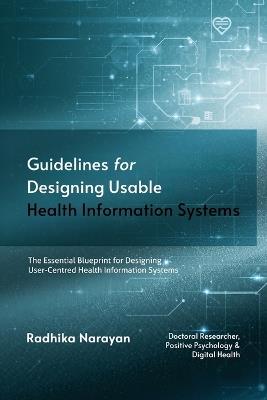 Guidelines for Designing Usable Health Information Systems - Radhika Narayan - cover