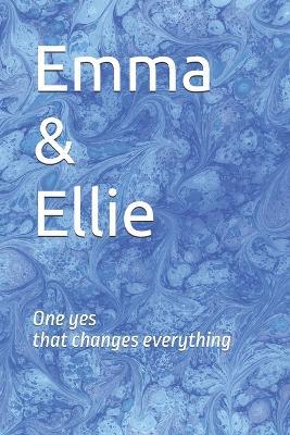 Emma & Ellie: One yes that changes everything - Srdjan Randjelovic - cover