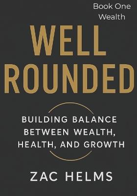 Well Rounded: Wealth Accounts - Zac Helms - cover