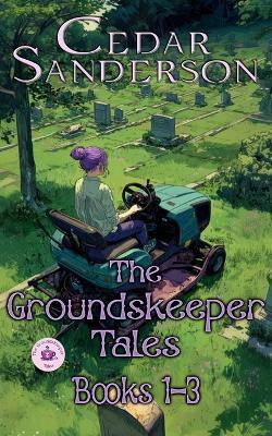 The Groundskeeper Tales: Books 1-3: Cozy Paranormal Mysteries - Cedar Sanderson - cover