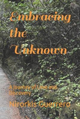 Embracing the Unknown: A journey of Love and Discovery - Nirorkis Guerrero - cover