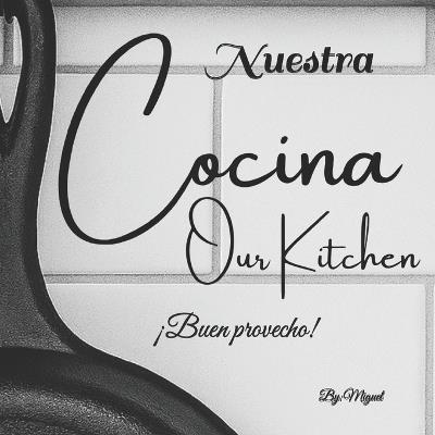 Nuestra Cocina Our Kitchen - Miguel A - cover