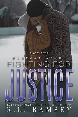 Fighting for Justice: Fighting for Justice: Enemies to Lovers, Alpha hole, Action-Adventure Romance, Surprise Baby, Shotgun Wedding - K L Ramsey - cover