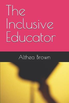 The Inclusive Educator - Althea Brown - cover