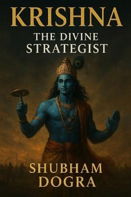 Krishna: The Divine Strategist - Shubham Dogra - cover