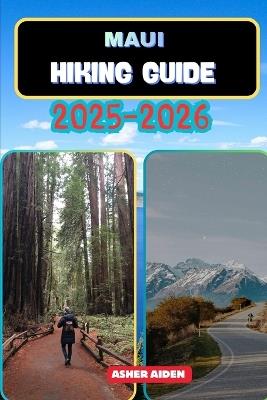 Maui Hiking Guide 2025-2026 - Asher Aiden - cover