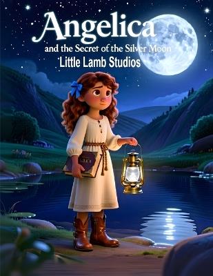 Angelica and the Secret of the Silver Moon: A Faith-Filled Halloween Story About Patience, Prayer, and Trusting God's Perfect Timing - Little Lamb Studios - cover
