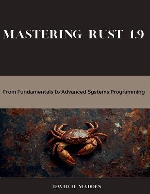 Mastering Rust 1.90: From Fundamentals to Advanced Systems Programming - David H Madden - cover