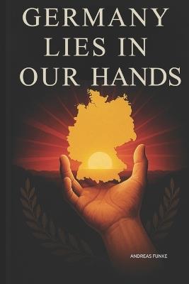 Germany Lies in Our Hands - Andreas Funke - cover
