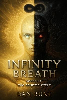 The Infinity Breath: Season 1: The Genesis Cycle - Dan Bune - cover